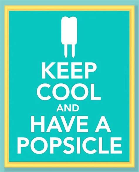 "Keep cool and have a popsicle" quote via Carol's Country Sunshine on ...