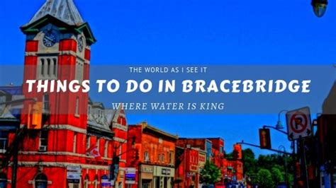 5+ Best Things to do in Bracebridge: A Top Muskoka Destination