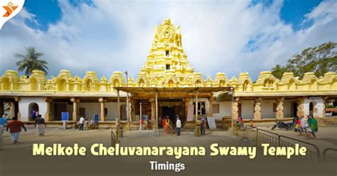 Melkote Cheluvanarayana Swamy Temple Timings