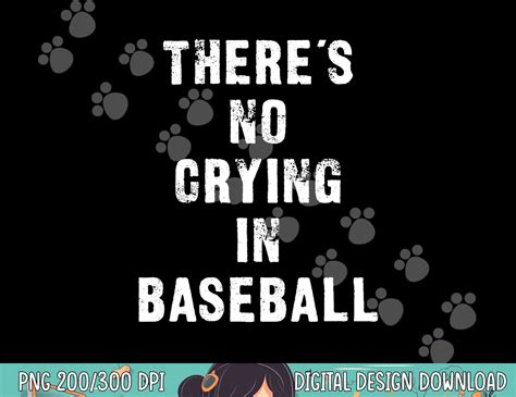 There s No Crying In Baseball Funny png, sublimation - Inspire Uplift