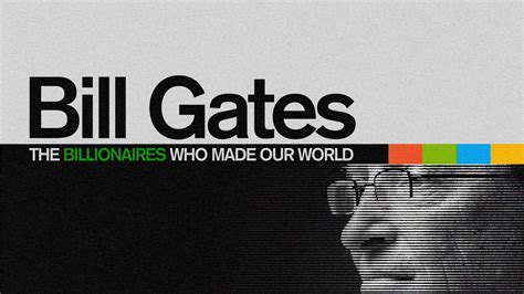 Watch Bill Gates: The Billionaires That Made Our World on BBC Select