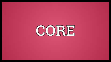 CORE Meaning - YouTube