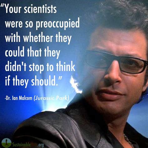 Ian Malcolm, Jurassic Park quote - One of my favorite quotes of all ...