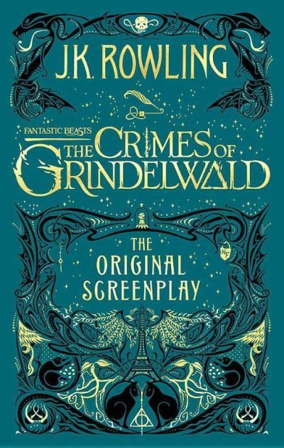 Fantastic Beasts: The Crimes of Grindelwald - The Original Screenplay ...