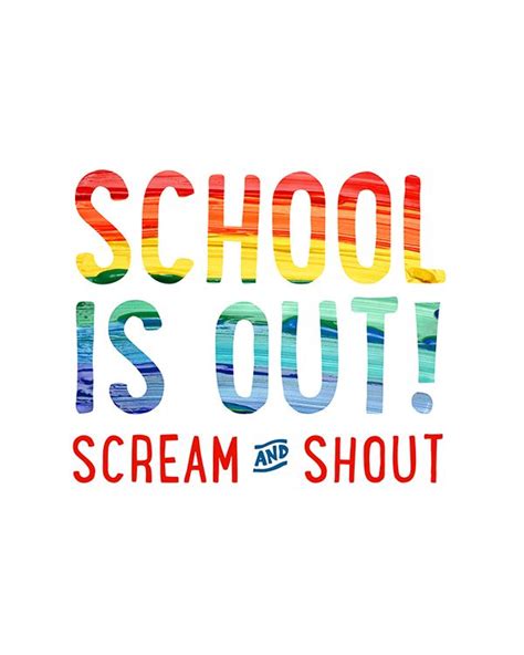 the words school is out, scream and shut are painted in rainbow colors ...