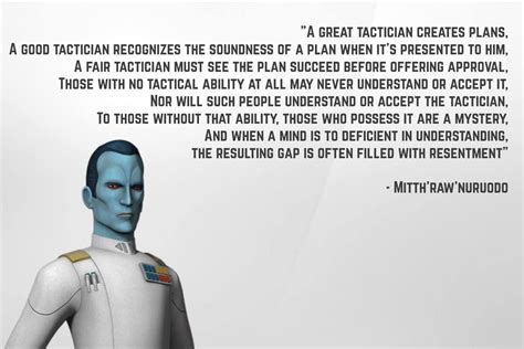 Probably the most useful quote in any given situation from the Thrawn ...