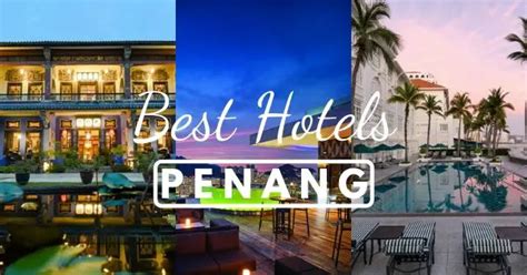 Hotels In Penang That Are Worth Booking – Budget To Luxury