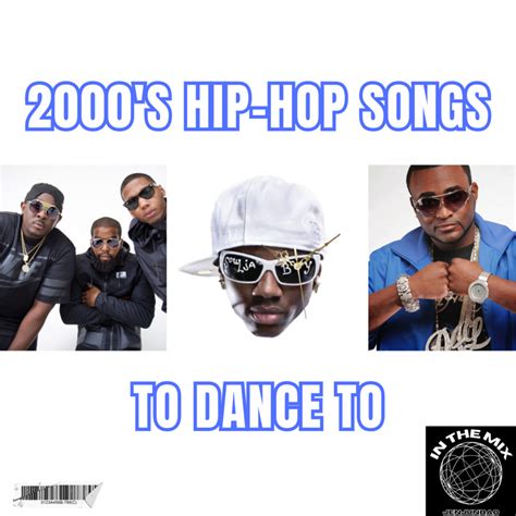 2000's Hip-Hop Songs to Dance to IN THE MIX by JENJUNBAO - JenJunBao's ...