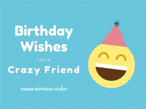 60+ Funny Birthday Wishes for a Crazy Friend - Happy Birthday Wisher