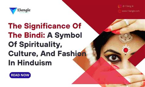 The Significance Of The Bindi: A Symbol Of Spirituality, Culture, And ...