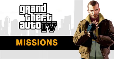 GTA 4 Missions List: All Story Missions, Guide & Objectives