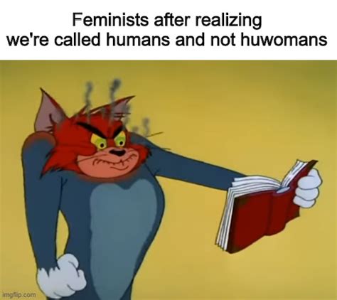 Oh, feminists - Imgflip