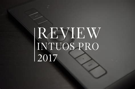 Review: The 2017 Wacom Intuos Pro — RETOUCHIST