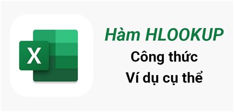 Hướng dẫn cách sử dụng hàm hlookup trong bảng tính excel