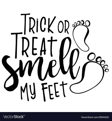 Trick or treat smell my feet inspirational quotes Vector Image