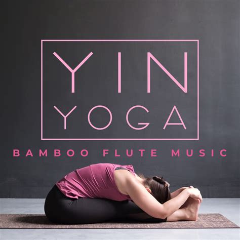 Yin Yoga Bamboo Flute Music by Yin Yoga Music Collection on TIDAL