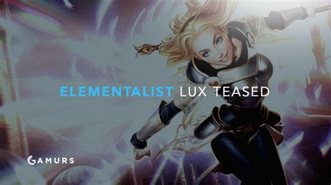 Elementalist Lux Teased? - Dot Esports