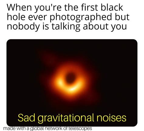 51 Black Hole Memes To Commemorate The First Ever Photo Of An Actual ...