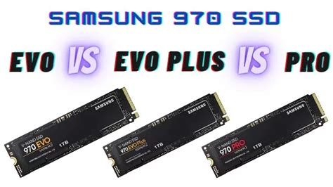 Samsung 970 EVO vs EVO Plus vs Pro: Detailed Comparison