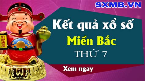 XSMB Thứ 7 - Kết quả số miền bắc Thứ 7 hàng tuần