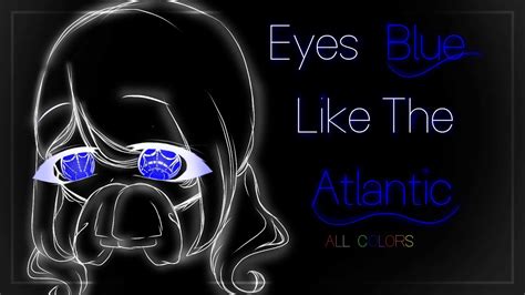 Eyes Blue Like the Atlantic (All Colors) ♥ GLMV / GCMV ♥ Gacha Club ...