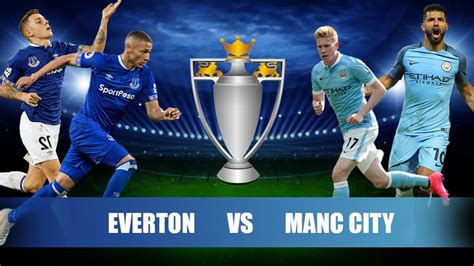 Everton vs Manchester City: EPL Preview and Prediction