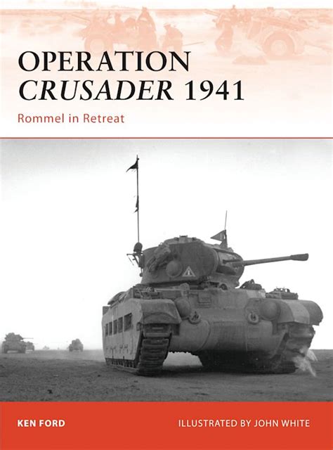 Operation Crusader 1941: Rommel in Retreat: Campaign Ken Ford Osprey ...