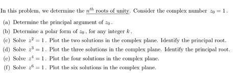 Solved In this problem, we determine the nth roots of unity. | Chegg.com