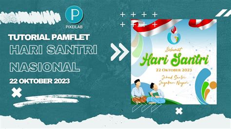 Tutorial Desain Pamflet | Hari Santri Nasional 2023 | PixelLab 2023 ...