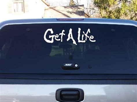 Decals By Us - Get A Life Decal, $4.75 (http://www.decalsbyus.com/get-a ...