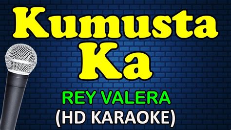 KUMUSTA KA - Rey Valera (HD Karaoke) - YouTube