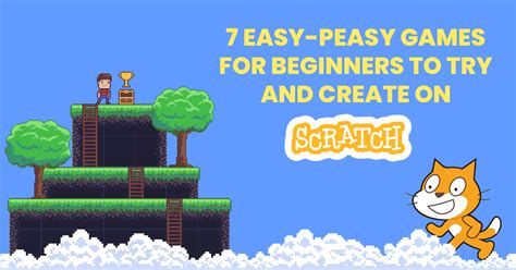 7 Easy-Peasy Games for Beginners to Try and Create On Scratch