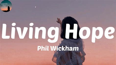 Phil Wickham - Living Hope (Lyrics) Jesus Christ, my living hope - YouTube