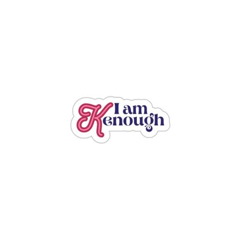 I Am Kenough I Am Kenough Sticker Kenough Sticker - Etsy