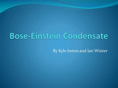 PPT - Bose-Einstein Condensate PowerPoint Presentation, free download ...