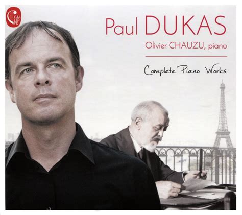 Olivier Chauzu - Paul Dukas: Intégrale de l'oeuvre pour Piano - Reviews ...