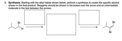 Solved Synthesis: Starting with the alkyl halide shown | Chegg.com