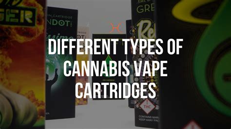 Different Types Of Cannabis Vape Cartridges | Cannabis Vape Pen Types