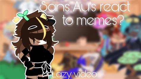 Ꮺ⏤͟͟͞🍥 Sans Au's react to memes •Part 1• 🇧🇷/🇺🇲/🇪🇦 {Lazy/short}⚠️read ...