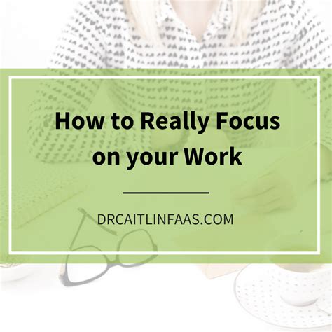 How to Really Focus on Your Work — Dr. Caitlin Faas