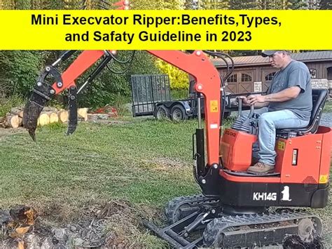 Mini Excavator Ripper: Benefits, Types, And Safety Guidelines In 2023