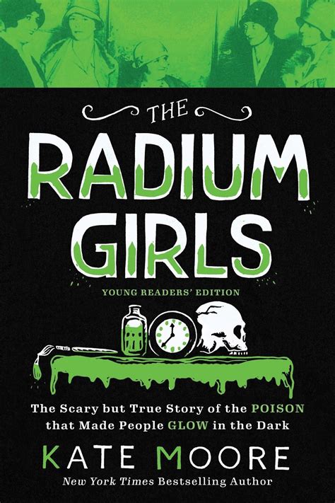 The Radium Girls Young Readers' Edition: The Scary but True Story of ...