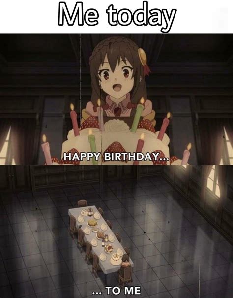 Happy birthday to me can we get 5 upvotes 🙏🏻 : r/animememes