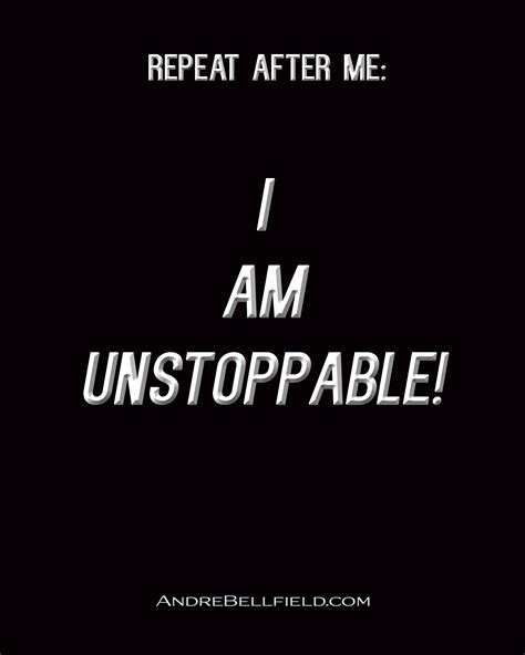 I Am Unstoppable Quotes. QuotesGram