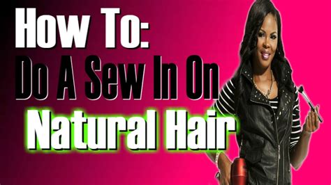 How To Do A Sew In On Long Hair (Natural Hair) - YouTube