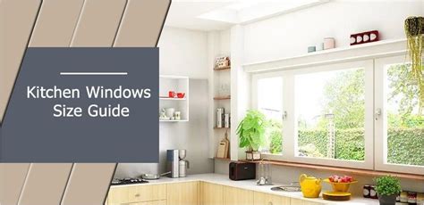 Kitchen Windows Size Guide, How to choose the right Size?