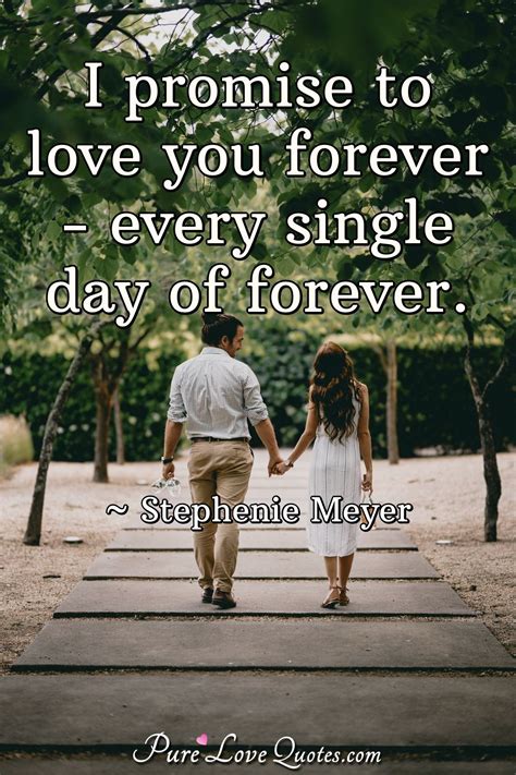 I promise to love you forever - every single day of forever ...