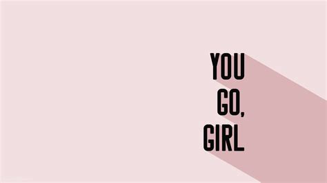 Download Empowering Aesthetic Quote: "You Go Girl." Wallpaper ...