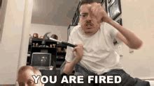 You Are Fired Gif GIFs | Tenor