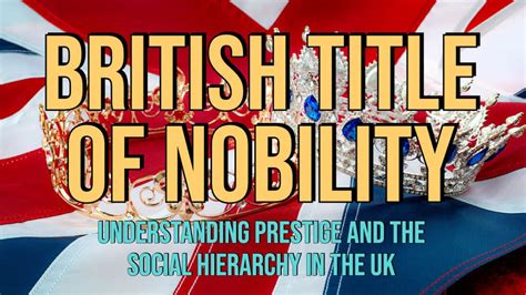 5 British Title Of Nobility: Understanding Prestige And The Social ...